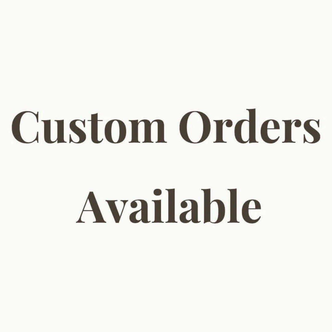 Text graphic stating 'Custom Orders Available' on a neutral background.